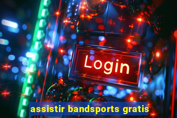 assistir bandsports gratis